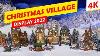 4k The Christmas Village Display 2022 Dickens Village Department 56